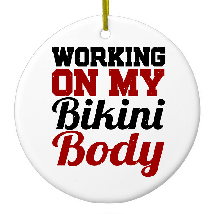 Working On My Bikini Body Ceramic Ornament
