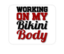 DistinctInk Custom Foam Rubber Mouse Pad - 1/4" Thick - Working On My Bikini Body