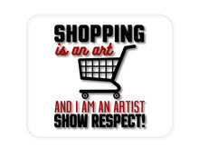 DistinctInk Custom Foam Rubber Mouse Pad - 1/4" Thick - Shopping is an Art I'm an Artist Respect