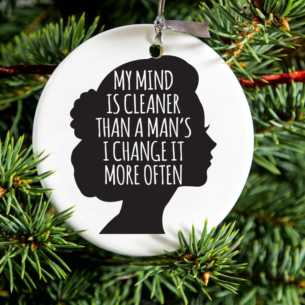 My Mind is Cleaner Than a Man's I Change It Ceramic Ornament, view 2
