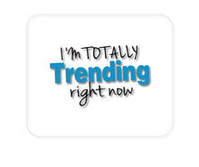 DistinctInk Custom Foam Rubber Mouse Pad - 1/4" Thick - I'm Totally Trending Right Now