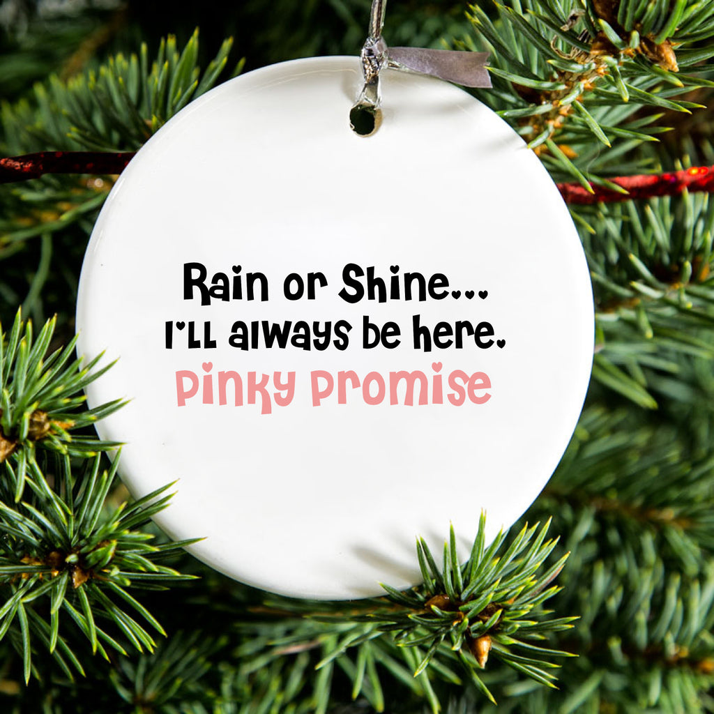 Rain or Shine I'll Always Be Here. Pinky Promise Ceramic Ornament, view 2