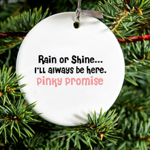DistinctInk® Hanging Ceramic Christmas Tree Ornament with Gold String - Great Gift / Present - 2 3/4 inch Diameter - Rain or Shine I'll Always Be Here.  Pinky Promise