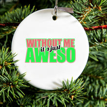 DistinctInk® Hanging Ceramic Christmas Tree Ornament with Gold String - Great Gift / Present - 2 3/4 inch Diameter - Without Me It's just Aweso