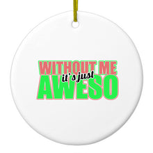 DistinctInk® Hanging Ceramic Christmas Tree Ornament with Gold String - Great Gift / Present - 2 3/4 inch Diameter - Without Me It's just Aweso