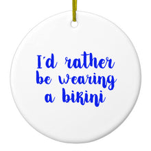 DistinctInk® Hanging Ceramic Christmas Tree Ornament with Gold String - Great Gift / Present - 2 3/4 inch Diameter - I'd Rather Be Wearing a Bikini