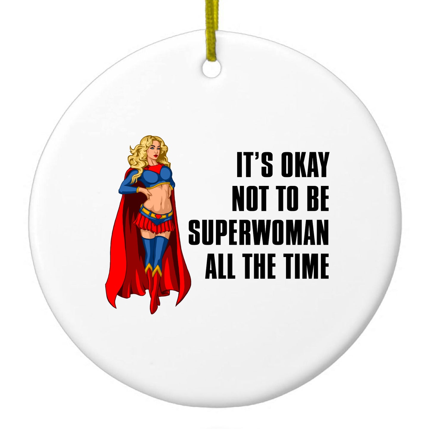 DistinctInk® Hanging Ceramic Christmas Tree Ornament with Gold String - Great Gift / Present - 2 3/4 inch Diameter - It's Ok Not To Be Superwoman All The Time