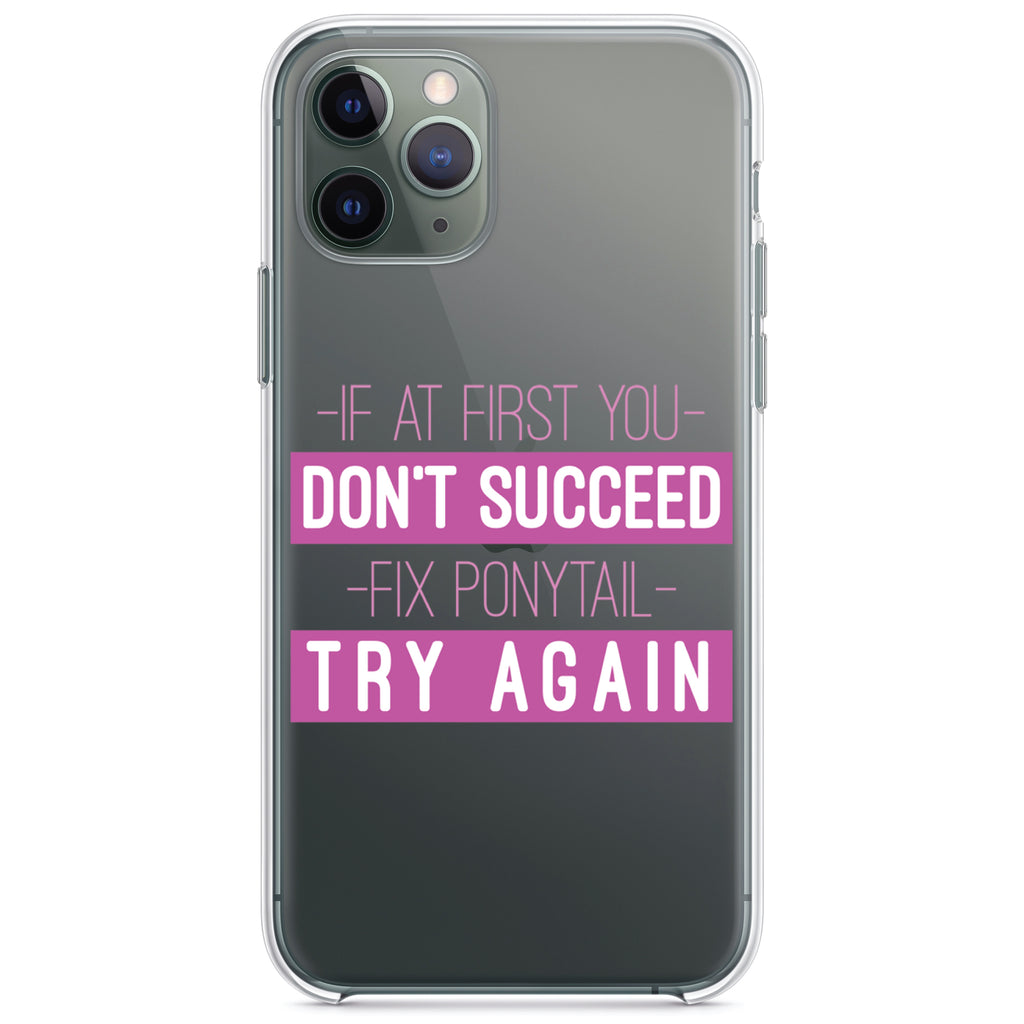 If At First You Don't Succeed Fix Ponytail Try Again Clear Shockproof iPhone Case