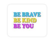 DistinctInk Custom Foam Rubber Mouse Pad - 1/4" Thick - Be Brave Be Kind Be You