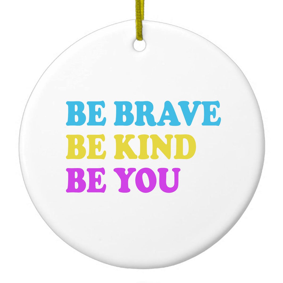 Be Brave Be Kind Be You Ceramic Ornament