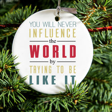 DistinctInk® Hanging Ceramic Christmas Tree Ornament with Gold String - Great Gift / Present - 2 3/4 inch Diameter - Never Influence The World Try to Be Like It