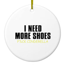 DistinctInk® Hanging Ceramic Christmas Tree Ornament with Gold String - Great Gift / Present - 2 3/4 inch Diameter - I Need More Shoes - F%ck Cinderella