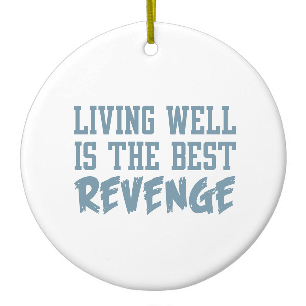 Living Well is The Best Revenge Ceramic Ornament