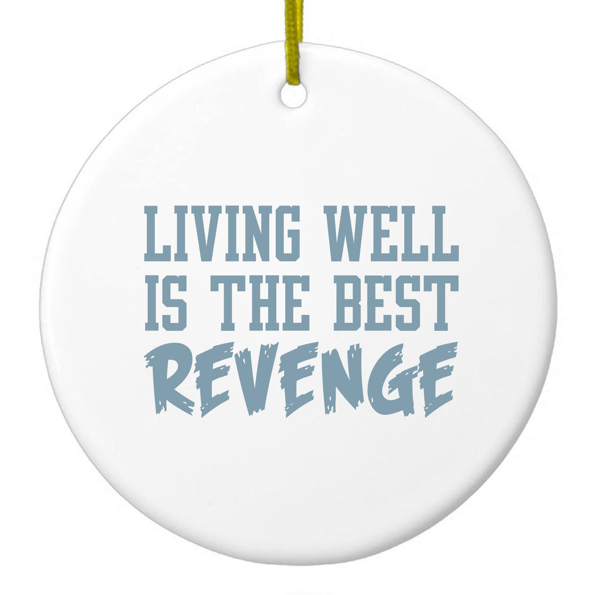Living Well is The Best Revenge Ceramic Ornament
