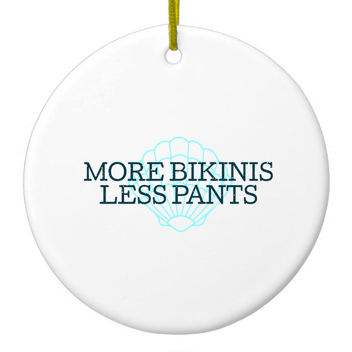 More Bikinis Less Pants Ceramic Ornament