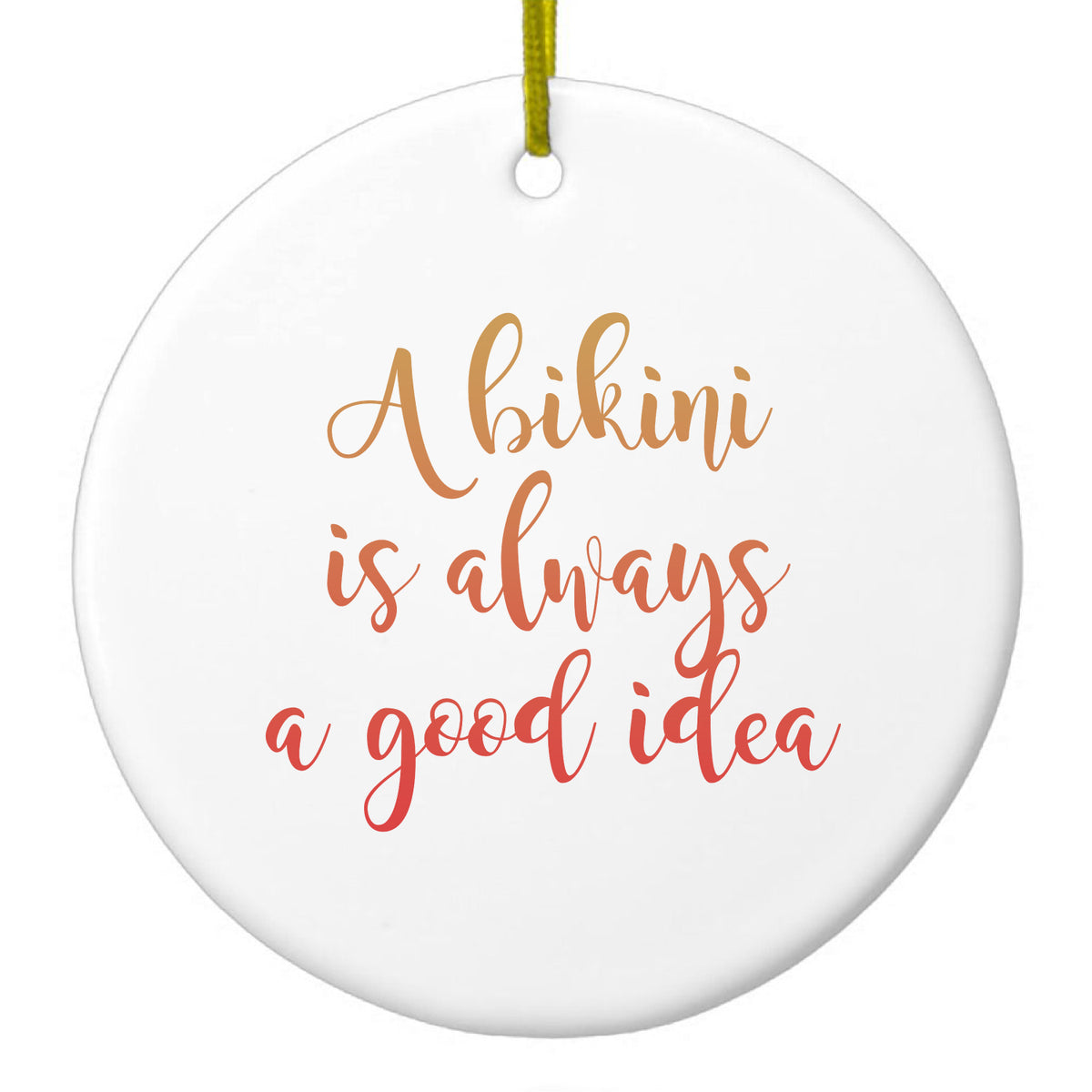 A Bikini is Always a Good Idea Ceramic Ornament