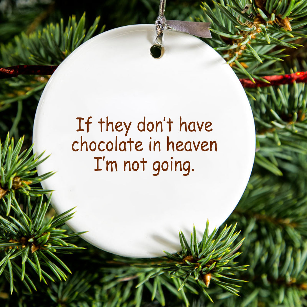 If No Chocolate in Heaven I'm Not Going Ceramic Ornament, view 2