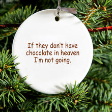 DistinctInk® Hanging Ceramic Christmas Tree Ornament with Gold String - Great Gift / Present - 2 3/4 inch Diameter - If No Chocolate in Heaven I'm Not Going