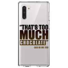 DistinctInk® Clear Shockproof Hybrid Case for Apple iPhone / Samsung Galaxy / Google Pixel - That's Too Much Chocolate Said no One Ever