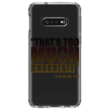 DistinctInk® Clear Shockproof Hybrid Case for Apple iPhone / Samsung Galaxy / Google Pixel - That's Too Much Chocolate Said no One Ever