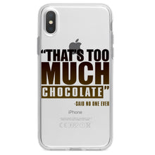 DistinctInk® Clear Shockproof Hybrid Case for Apple iPhone / Samsung Galaxy / Google Pixel - That's Too Much Chocolate Said no One Ever