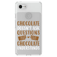 DistinctInk® Clear Shockproof Hybrid Case for Apple iPhone / Samsung Galaxy / Google Pixel - Chocolate Doesn't Ask Questions Understands