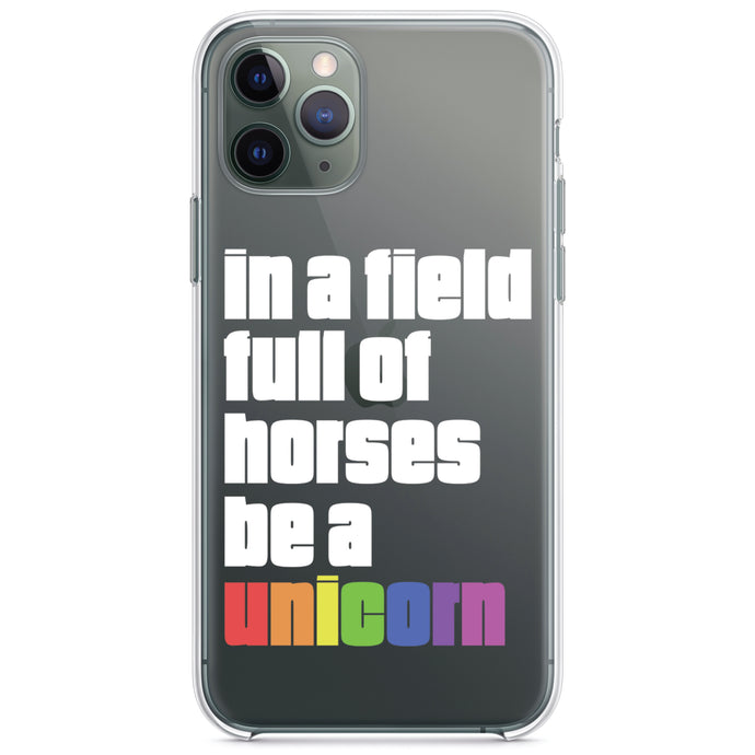 DistinctInk® Clear Shockproof Hybrid Case for Apple iPhone / Samsung Galaxy / Google Pixel - In a Field Full of Horses Be a Unicorn