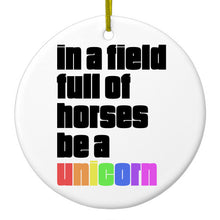 DistinctInk® Hanging Ceramic Christmas Tree Ornament with Gold String - Great Gift / Present - 2 3/4 inch Diameter - In a Field Full of Horses Be a Unicorn