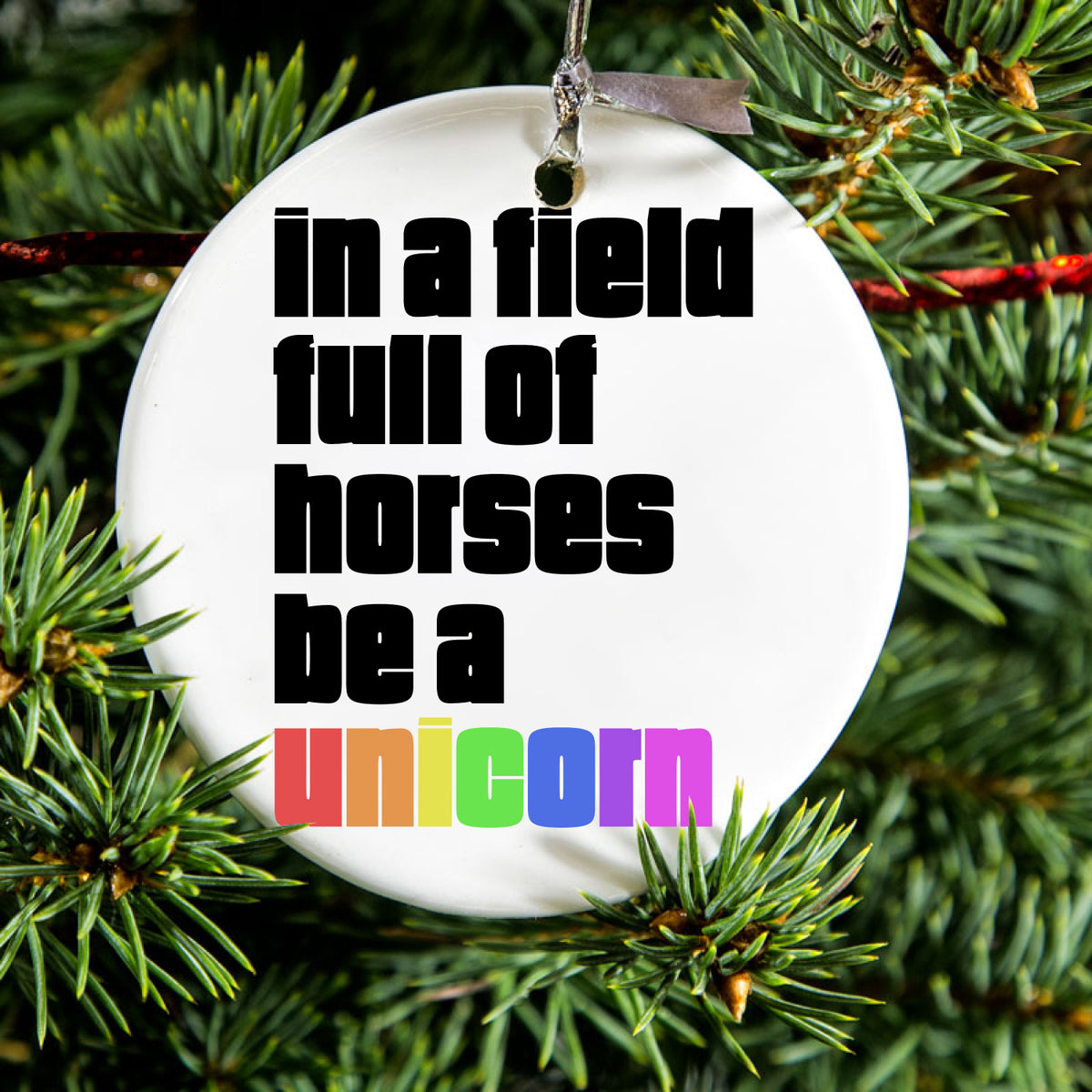 In a Field Full of Horses Be a Unicorn Ceramic Ornament, view 2