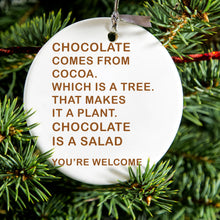 DistinctInk® Hanging Ceramic Christmas Tree Ornament with Gold String - Great Gift / Present - 2 3/4 inch Diameter - Chocolate Comes From Cocoa Is A Salad