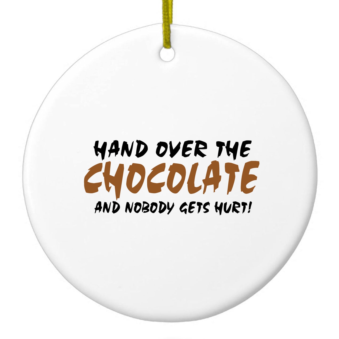 DistinctInk® Hanging Ceramic Christmas Tree Ornament with Gold String - Great Gift / Present - 2 3/4 inch Diameter - Hand Over The Chocolate Nobody Gets Hurt