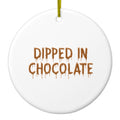 Dipped in Chocolate Ceramic Ornament