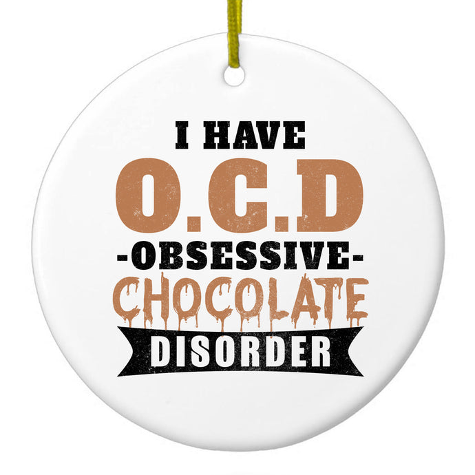 OCD Obsessive Chocolate Disorder Ceramic Ornament