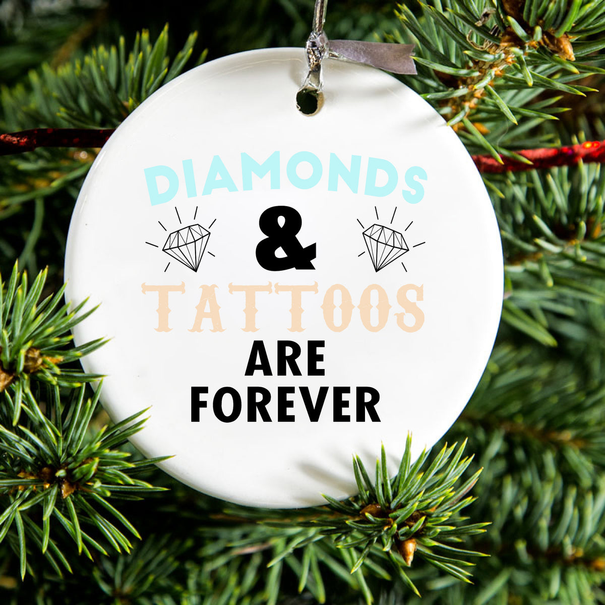 Diamonds and Tattoos Are Forever Ceramic Ornament, view 2