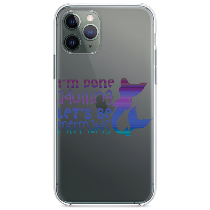 DistinctInk® Clear Shockproof Hybrid Case for Apple iPhone / Samsung Galaxy / Google Pixel - I'm Done Adulting Let's Be Mermaids