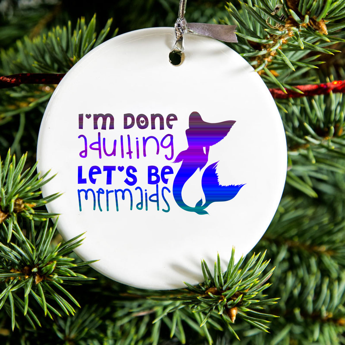 I'm Done Adulting Let's Be Mermaids Ceramic Ornament, view 2