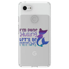 DistinctInk® Clear Shockproof Hybrid Case for Apple iPhone / Samsung Galaxy / Google Pixel - I'm Done Adulting Let's Be Mermaids