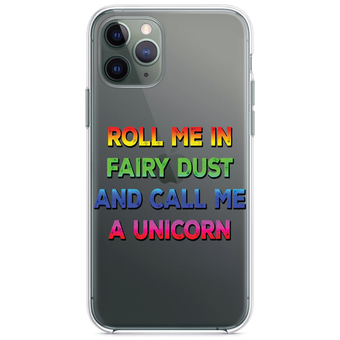 DistinctInk® Clear Shockproof Hybrid Case for Apple iPhone / Samsung Galaxy / Google Pixel - Roll Me in Fairy Dust and Call Me a Unicorn
