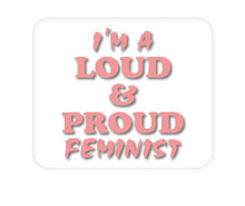 DistinctInk Custom Foam Rubber Mouse Pad - 1/4" Thick - I'm a Loud & Proud Feminist