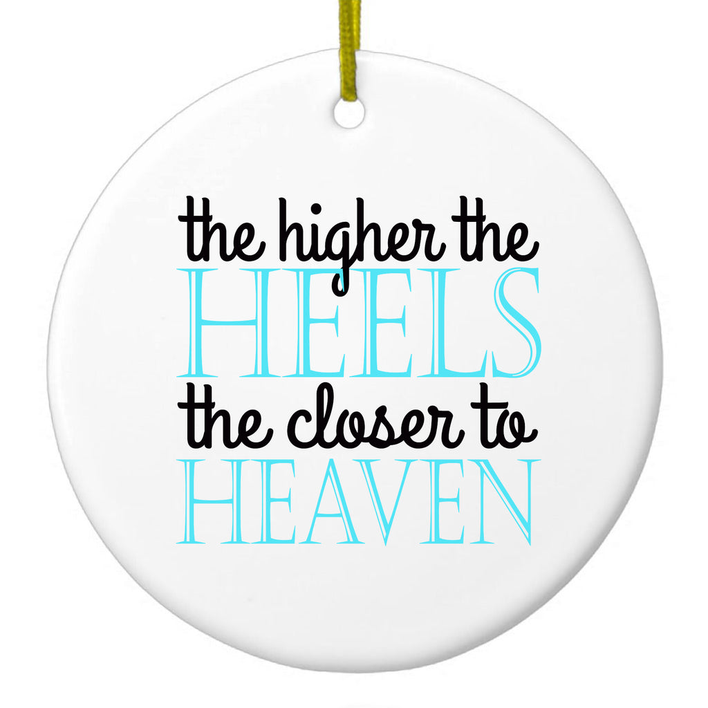 The Higher the Heels The Closer to Heaven Ceramic Ornament