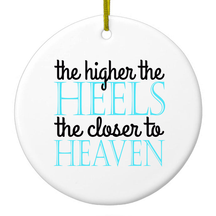 The Higher the Heels The Closer to Heaven Ceramic Ornament