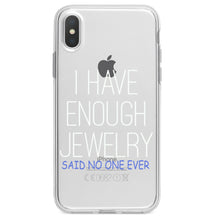 DistinctInk® Clear Shockproof Hybrid Case for Apple iPhone / Samsung Galaxy / Google Pixel - I Have Enough Jewelry Said No One Ever