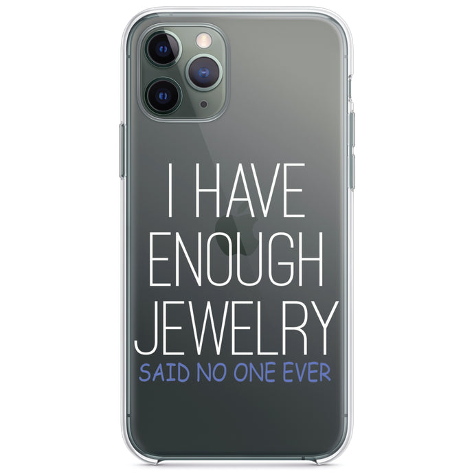 DistinctInk® Clear Shockproof Hybrid Case for Apple iPhone / Samsung Galaxy / Google Pixel - I Have Enough Jewelry Said No One Ever
