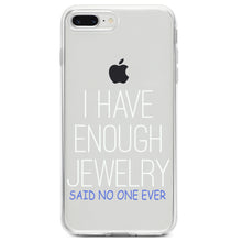 DistinctInk® Clear Shockproof Hybrid Case for Apple iPhone / Samsung Galaxy / Google Pixel - I Have Enough Jewelry Said No One Ever