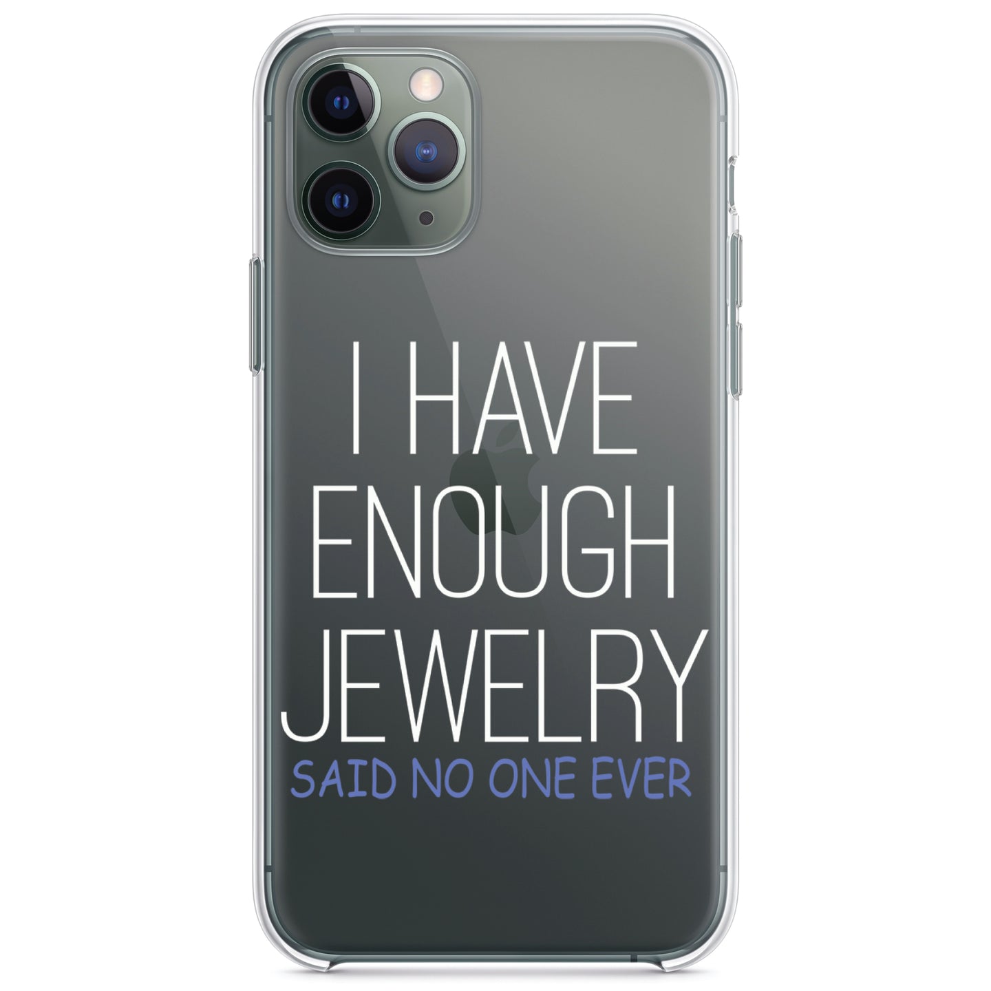 DistinctInk® Clear Shockproof Hybrid Case for Apple iPhone / Samsung Galaxy / Google Pixel - I Have Enough Jewelry Said No One Ever