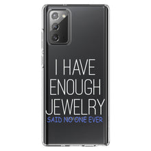 DistinctInk® Clear Shockproof Hybrid Case for Apple iPhone / Samsung Galaxy / Google Pixel - I Have Enough Jewelry Said No One Ever
