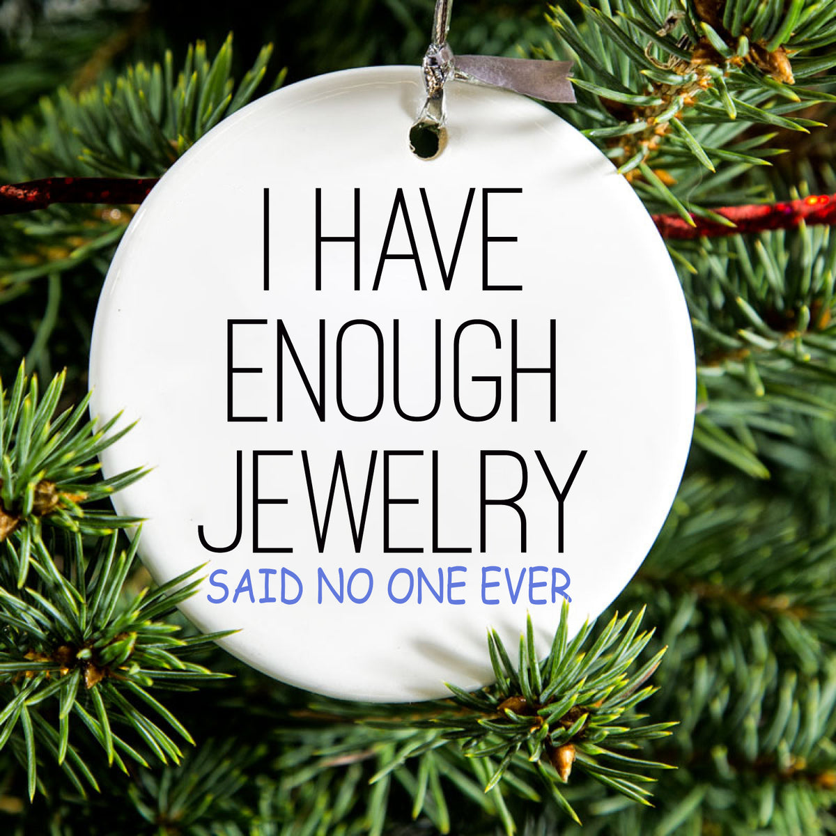 I Have Enough Jewelry Said No One Ever Ceramic Ornament, view 2