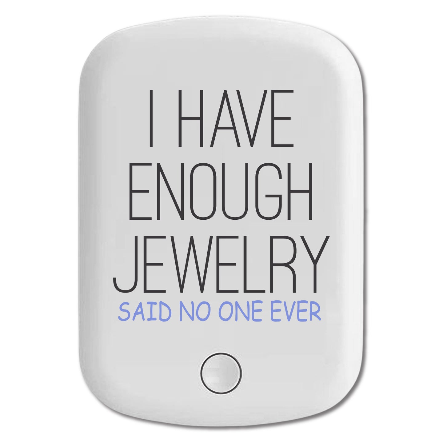 DistinctInk Magnetic Battery Pack, Wireless Portable Charger with USB-C Cable, Compatible with MagSafe iPhone 14 / 13 / 12 Series - I Have Enough Jewelry Said No One Ever