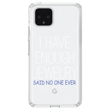 DistinctInk® Clear Shockproof Hybrid Case for Apple iPhone / Samsung Galaxy / Google Pixel - I Have Enough Jewelry Said No One Ever
