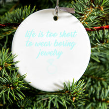 DistinctInk® Hanging Ceramic Christmas Tree Ornament with Gold String - Great Gift / Present - 2 3/4 inch Diameter - Life is Too Short to Wear Boring Jewelry